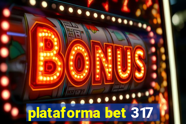 plataforma bet 317